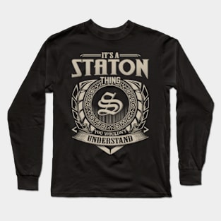 It'S A Staton Thing You Wouldn'T Understand Long Sleeve T-Shirt